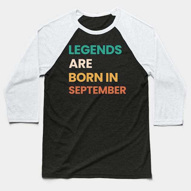 legends are born in september Baseball T-Shirt by ezx